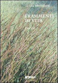Frammenti di vita - Gianni Mereghetti - Libro Itaca (Castel Bolognese) 1999 | Libraccio.it
