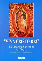 Viva Cristo re. Il martirio del Messico 1926-1929