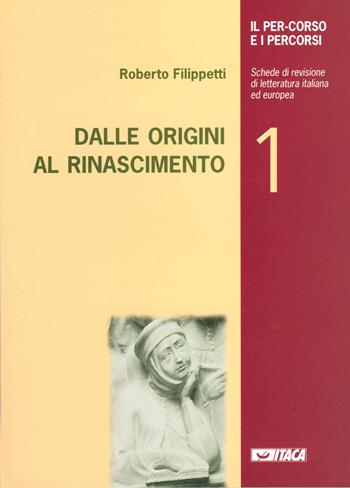 Il percorso e i percorsi. Vol. 1: Dalle origini al Rinascimento. - Roberto Filippetti - Libro Itaca (Castel Bolognese) 2000, Saggi | Libraccio.it