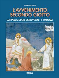 L' avvenimento secondo Giotto. Cappella degli Scrovegni. Padova - Roberto Filippetti - Libro Itaca (Castel Bolognese) 2002 | Libraccio.it