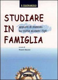 Studiare in famiglia. Appunti di metodo su come aiutare i figli  - Libro Itaca (Castel Bolognese) 2002, I volumi di Il Quadrangolo | Libraccio.it