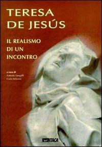 Teresa de Jesús. Il realismo di un incontro - Antonio Sangalli, Carlo Tellarini - Libro Itaca (Castel Bolognese) 2001, Mostre | Libraccio.it