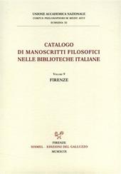 Catalogo dei manoscritti filosofici nelle biblioteche italiane. Vol. 9: Firenze.
