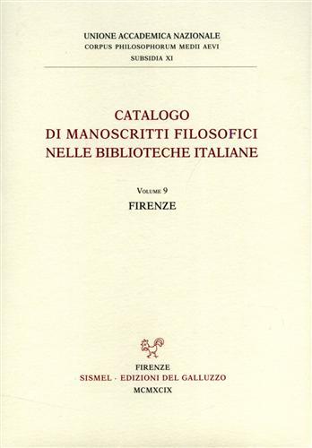 Catalogo dei manoscritti filosofici nelle biblioteche italiane. Vol. 9: Firenze.  - Libro Sismel 1999, Corpus philosophorum Medii Aevi. Subsidia | Libraccio.it