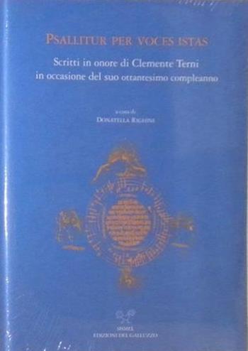Psallitur per voces istas. Scritti in onore di Clemente Terni in occasione del suo ottantesimo compleanno  - Libro Sismel, La tradizione musicale. Studi e testi | Libraccio.it