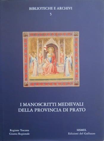 Manoscritti medievali della Toscana. Vol. 1: I manoscritti medievali della provincia di Pistoia.  - Libro Sismel 1998, Biblioteche e archivi | Libraccio.it