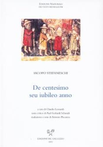 De centesimo seu iubileo anno. La storia del primo giubileo (1300) - Iacopo Stefaneschi - Libro Sismel 2001, Ediz. nazionale dei testi mediolatini | Libraccio.it