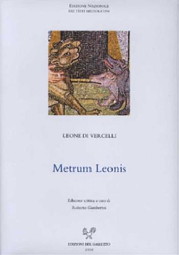 Metrum Leonis. Poesia e potere all'inizio del secolo XI - Leone di Vercelli - Libro Sismel 2002, Ediz. nazionale dei testi mediolatini | Libraccio.it