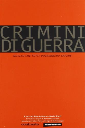 Crimini di guerra. Quello che tutti dovrebbero sapere - Roy Gutman, David Rieff - Libro Internazionale 1999, La biblioteca di Internazionale | Libraccio.it