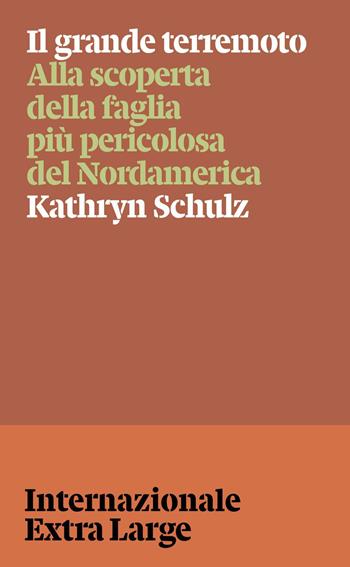 Il grande terremoto. Alla scoperta della faglia più pericolosa del Nordamerica - Kathryn Schulz - Libro Internazionale 2026 | Libraccio.it