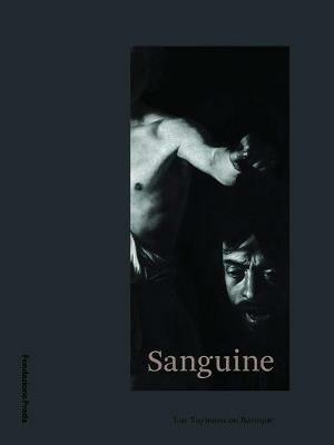 Sanguine. Luc Tuymans on Baroque. Catalogo della mostra (Milano, 18 ottobre 2018-25 febbraio 2019). Ediz. italiana e inglese  - Libro Progetto Prada Arte 2018 | Libraccio.it