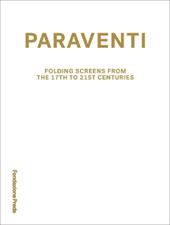 Paraventi. Folding screens from the 17th to 21st Century. Ediz. italiana e inglese