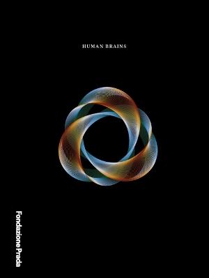 Human Brains  - Libro Progetto Prada Arte 2024 | Libraccio.it