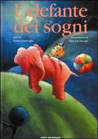 L' elefante dei sogni - Giusi Quarenghi, Mira De Hoogh - Libro Happy Art 1997, Le maree | Libraccio.it