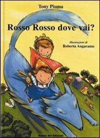 Rosso Rosso dove vai? - Tony Piuma, Roberta Angaramo - Libro Happy Art 1999, Le maree | Libraccio.it