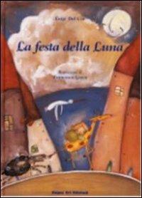 La festa della luna - Luigi Dal Cin, Francesca Greco - Libro Happy Art 1999, Le maree | Libraccio.it