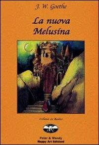 La nuova Melusina - Johann Wolfgang Goethe - Libro Happy Art 2002, Le radici | Libraccio.it