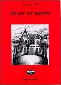 Sei per un mistero - Lorenzo Bosi, Stefano Bandini - Libro Happy Art 2003, Le radici | Libraccio.it