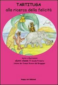 Tartituga alla ricerca della felicità  - Libro Happy Art 2008, Le maree | Libraccio.it