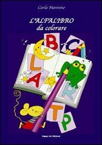 L' alfalibro da colorare - Carla Mannino, Elisabetta Corti - Libro Happy Art 2009, Gioca con me | Libraccio.it