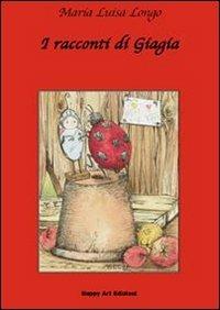 I racconti di Giagia - M. Luisa Longo, M. Cristina Lo Cascio - Libro Happy Art 2010, Le radici | Libraccio.it