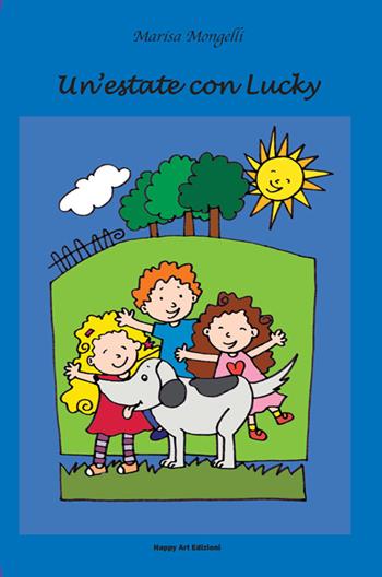 Un' estate con Lucky - Marisa Mongelli - Libro Happy Art 2014, Gioca con me | Libraccio.it