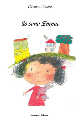 Io sono Emma - Carmen Cenere - Libro Happy Art 2015, I babylibri | Libraccio.it