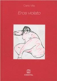 Eros violato - Carlo Villa - Libro COEDIT 1999 | Libraccio.it