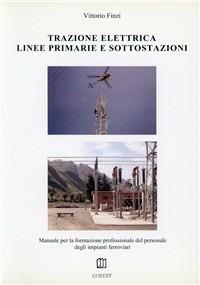 Trazione elettrica. Linee primarie e sottostazioni - Vittorio Finzi - Libro COEDIT 2002 | Libraccio.it