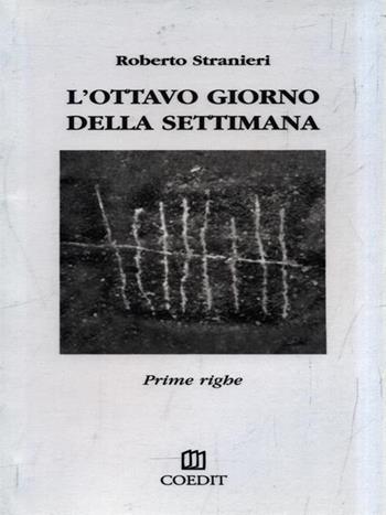 L' ottavo giorno della settimana - Roberto Stranieri - Libro COEDIT 2004, Prime righe | Libraccio.it