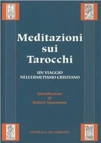 Meditazioni sui tarocchi. Vol. 2: Un viaggio nell'Ermetismo cristiano - Anonimo - Libro Estrella de Oriente 2001 | Libraccio.it