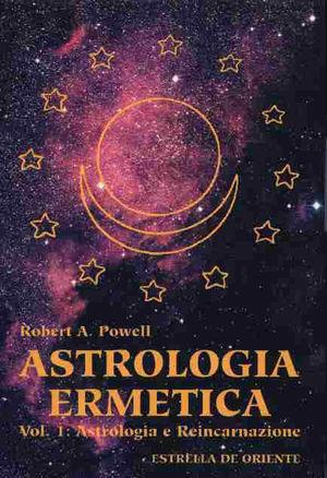 Astrologia ermetica. Vol. 1: Astrologia e reincarnazione. - Robert A. Powell - Libro Estrella de Oriente 2002 | Libraccio.it