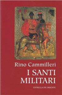 I santi militari - Rino Cammilleri - Libro Estrella de Oriente 2004 | Libraccio.it
