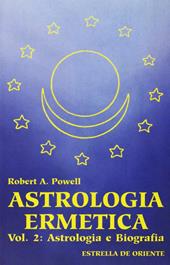 Astrologia ermetica. Vol. 2: Astrologia e biografia.