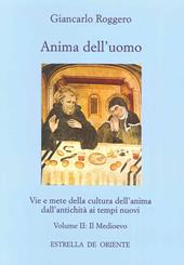 Anima dell'uomo. Vie e mete della cultura dell'anima dall'antichità ai tempi nuovi. Vol. 2: Il Medioevo.