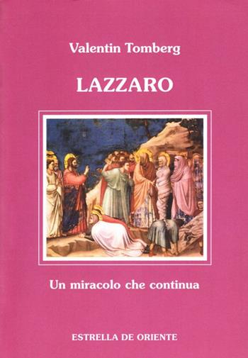 Lazzaro. Un miracolo che continua - Valentin Tomberg - Libro Estrella de Oriente 2010, Opere di Valentin Tomberg | Libraccio.it