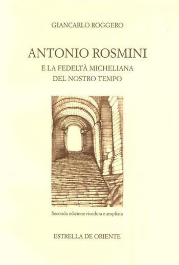 Antonio Rosmini e la fedeltà micheliana del nostro tempo - Giancarlo Roggero - Libro Estrella de Oriente 2013 | Libraccio.it