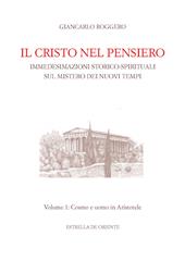 Il Cristo nel pensiero. Immedesimazioni storico-spirituali sul mistero dei nuovi tempi. Vol. 1: Cosmo e uomo in Aristotele.