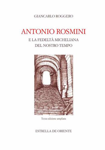 Antonio Rosmini e la fedeltà micheliana del nostro tempo - Giancarlo Roggero - Libro Estrella de Oriente 2017 | Libraccio.it
