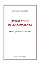 Spigolature della coscienza. Diario spirituale in aforismi