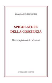 Spigolature della coscienza. Diario spirituale in aforismi