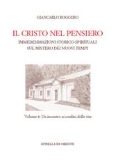 Il Cristo nel pensiero. Immedesimazioni storico-spirituali sul mistero dei nuovi tempi. Vol. 4: incontro ai confini della vita, Un.