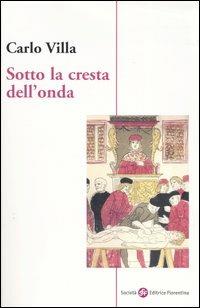 Sotto la cresta dell'onda - Carlo Villa - Libro Società Editrice Fiorentina 2004 | Libraccio.it