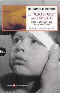 Il ministero della salute. Note introduttive alla medicina - Giancarlo Cesana - Libro Società Editrice Fiorentina 2005 | Libraccio.it