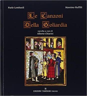 Le canzoni della goliardia - Massimo Ruffilli, Paolo Lombardi, Alberto Chiarini - Libro Tassinari 1996 | Libraccio.it