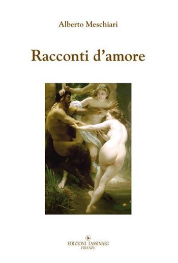 Racconti d'amore - Alberto Meschiari - Libro Tassinari 2011 | Libraccio.it