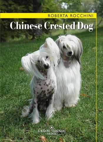 Chinese crested dog - Roberta Rocchini - Libro Tassinari 2011 | Libraccio.it