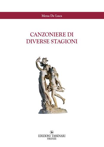 Canzoniere di diverse stagioni - Mena De Luca - Libro Tassinari 2014 | Libraccio.it