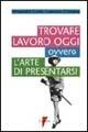 Trovare lavoro oggi ovvero l'arte di presentarsi - A. Curtò, G. D'Andrea - Libro Lupetti 1997, Formazione e scuola | Libraccio.it