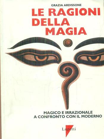Le ragioni della magia - Grazia Ardissone - Libro Lupetti 1997 | Libraccio.it